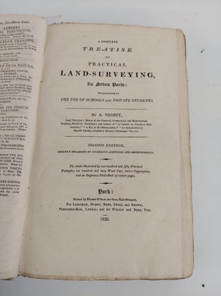 A COMPLETE TREATISE ON PRACTICAL LAND-SURVEYING, IN SEVEN PARTTS: DESIGNED CHIEFLY FOR THE USE OF SCHOOLS AND PRIVATE STUDENTS
