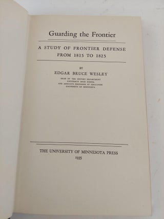 GUARDING THE FRONTIER: A STUDY OF FRONTIER DEFENSE 1815-1825