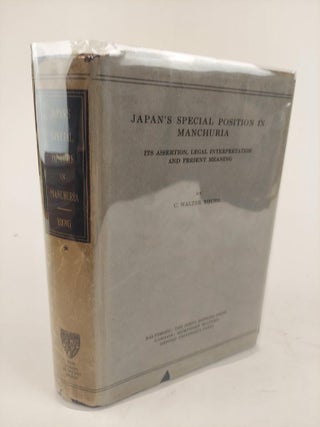 1359190 JAPAN'S SPECIAL POSITION IN MANCHURIA: ITS ASSERTION, LEGAL INTERPRETATION AND PRESENT...