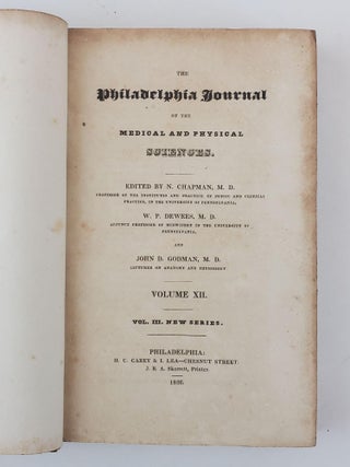 THE PHILADELPHIA JOURNAL OF THE MEDICAL AND PHYSICAL SCIENCES [VOLUMES IX, XII (NEW SERIES VOL. III) AND XIII (NEW SERIES VOL. IV) ONLY]