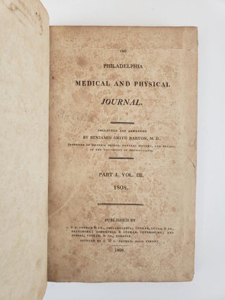 THE PHILADELPHIA MEDICAL AND PHYSICAL JOURNAL [VOLUME THREE PART ONE ONLY]