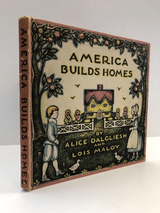 1359476 AMERICA BUILDS HOMES. Alice Dalgliesh, Lois Maloy