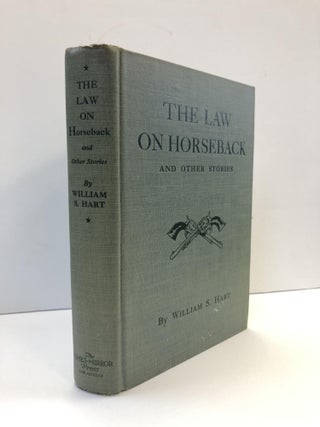 1359518 THE LAW ON HORSEBACK AND OTHER STORIES [SIGNED]. William S. Hart