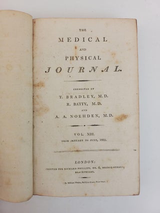 THE MEDICAL AND PHYSICAL JOURNAL [VOLUMES SIX AND THIRTEEN ONLY]
