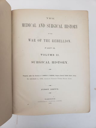 THE MEDICAL AND SURGICAL HISTORY OF THE WAR OF THE REBELLION