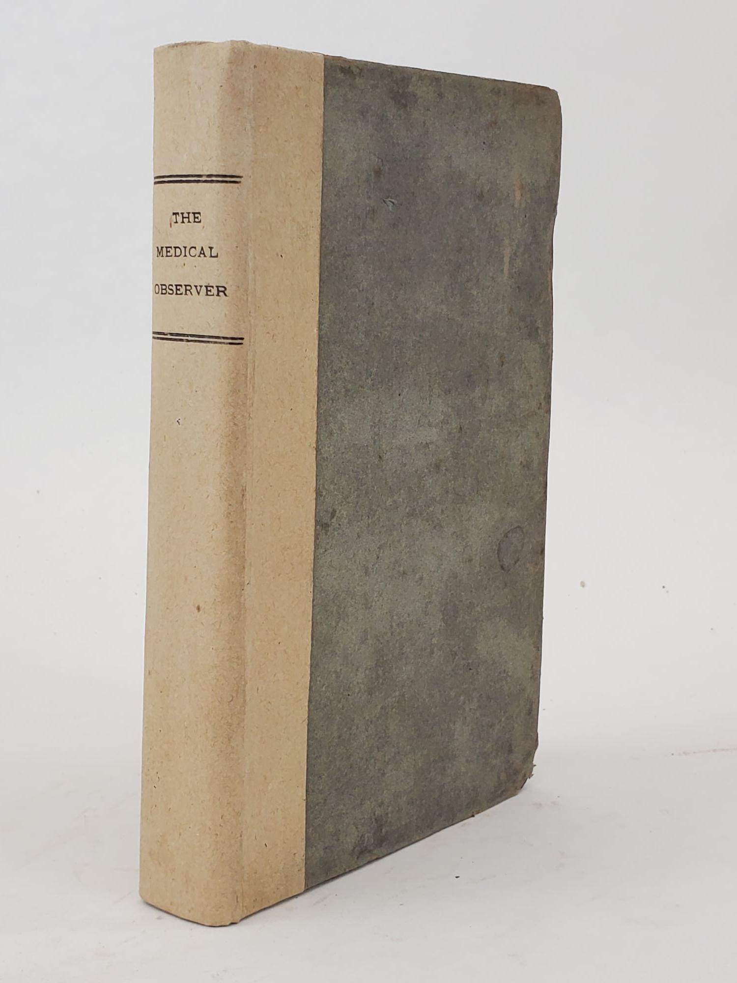 1359776 THE MEDICAL OBSERVER, AND FAMILY MONITOR; OR LONDON MONTHLY COMPENDIUM OF MEDICAL TRANSACTIONS [VOLUME EIGHT ONLY]. A Society of Practical Physicians.