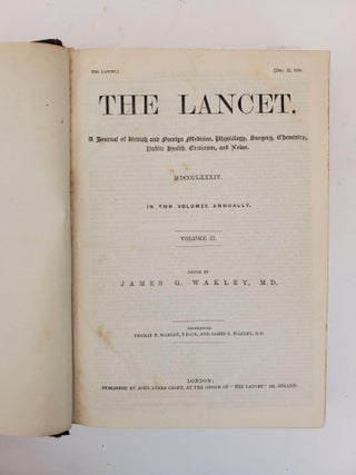 THE LANCET. A JOURNAL OF BRITISH AND FOREIGN MEDICINE, PHYSIOLOGY, SURGERY, CHEMISTRY, PUBLIC HEALTH, CRITICISM, AND NEWS. IN TWO VOLUMES ANNUALLY [VOLUME TWO ONLY]