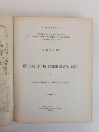 A REPORT ON THE HYGIENE OF THE UNITED STATES ARMY, WITH DESCRIPTIONS OF MILITARY POSTS: CIRCULAR NO. 8