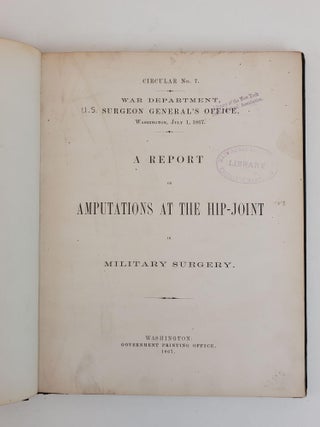 A REPORT ON AMPUTATIONS AT THE HIP-JOINT IN MILITARY SURGERY: CIRCULAR NO. 7