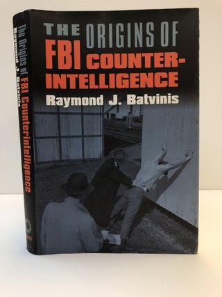 1359845 THE ORIGINS OF FBI COUNTER-INTELLIGENCE [SIGNED]. Raymond J. Batvinis