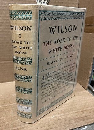 Wilson [President Woodrow Wilson], 5 Volumes: The Road to the White House; The New Freedom; The Struggle for Neutrality, 1915-1915; Confusions and Crises,c1915-1916; and Campaigns for Progressivism and Peace, 1916-1917