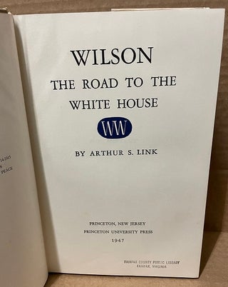 Wilson [President Woodrow Wilson], 5 Volumes: The Road to the White House; The New Freedom; The Struggle for Neutrality, 1915-1915; Confusions and Crises,c1915-1916; and Campaigns for Progressivism and Peace, 1916-1917