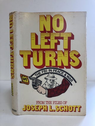 1359965 NO LEFT TURNS: THE FBI IN PEACE AND WAR [SIGNED]. Joseph L. Schott