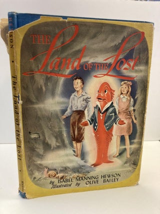 1360003 THE LAND OF THE LOST. Isabel Manning Hewson, Olive Bailey