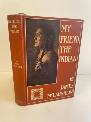 1360007 MY FRIEND THE INDIAN [SIGNED]. James McLaughlin