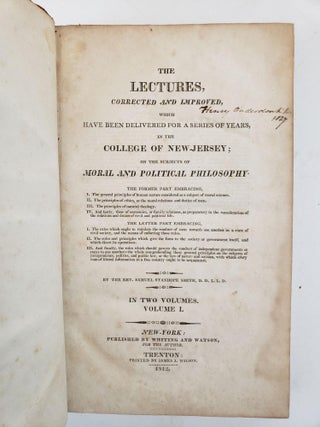 THE LECTURES, CORRECTED AND IMPROVED, WHICH HAVE BEEN DELIVERED FOR A SERIES OF YEARS, IN THE COLLEGE OF NEW-JERSEY; ON THE SUBJECTS OF MORAL AND POLITICAL PHILOSOPHY