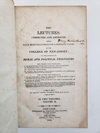 THE LECTURES, CORRECTED AND IMPROVED, WHICH HAVE BEEN DELIVERED FOR A SERIES OF YEARS, IN THE COLLEGE OF NEW-JERSEY; ON THE SUBJECTS OF MORAL AND POLITICAL PHILOSOPHY