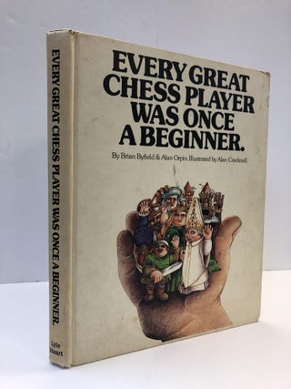1360217 EVERY GREAT CHESS PLAYER WAS ONCE A BEGINNER. Brian Byfield, Alan Orpin, Alan Cracknell