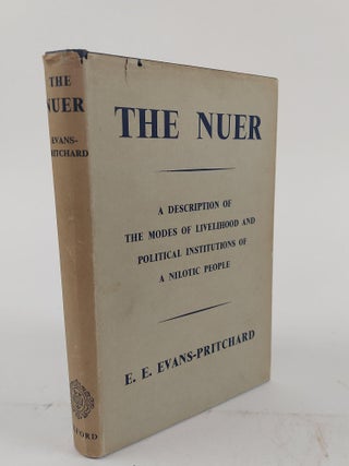 1360224 THE NUER: A DESCRIPTION OF THE MODES OF LIVELIHOOD AND POLITICAL INSTITUTIONS OF A...