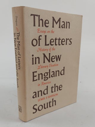 1360228 THE MAN OF LETTERS IN NEW ENGLAND AND THE SOUTH: ESSAYS ON THE HISTORY OF THE LITERARY...
