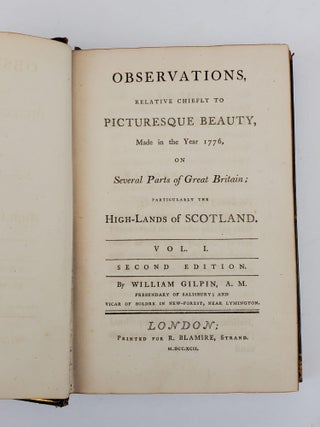 OBSERVATIONS RELATIVE CHIEFLY TO PICTURESQUE BEAUTY, MADE IN THE YEAR 1776, ON SEVERAL PARTS OF GREAT BRITAIN; PARTICULARLY THE HIGH-LANDS OF SCOTLAND [TWO VOLUMES BOUND IN ONE]