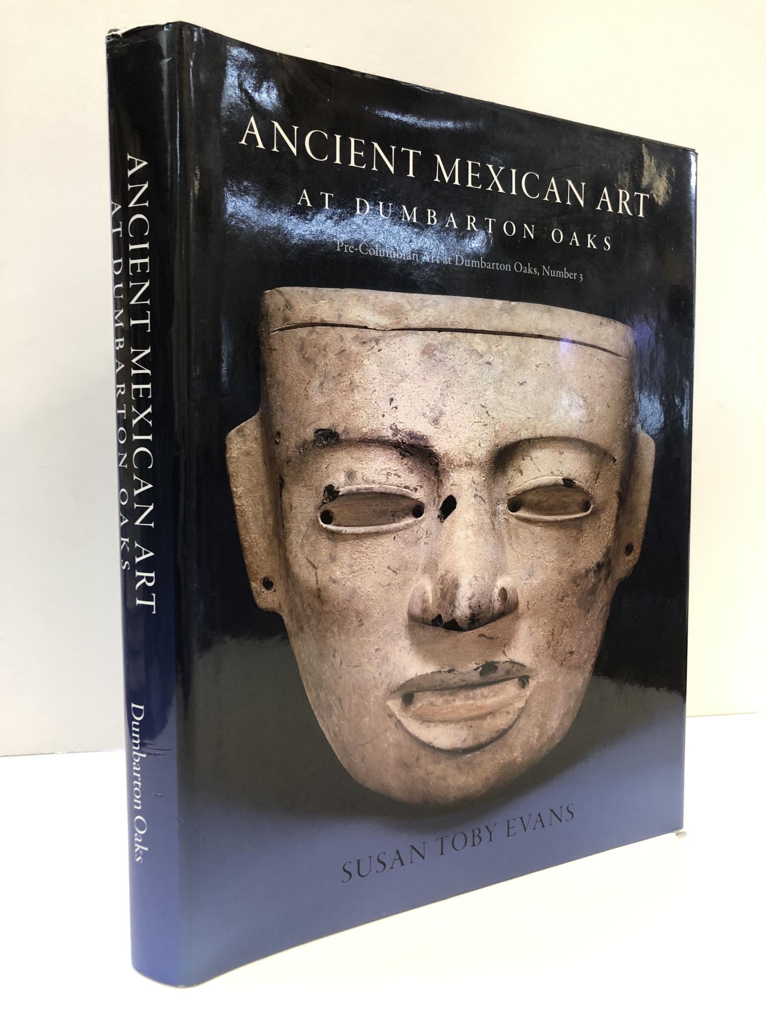 1360616 ANCIENT MEXICAN ART AT DUMBARTON OAKS. Susan Toby Evans, Joanne Pillsbury, Jeffrey Quilter.