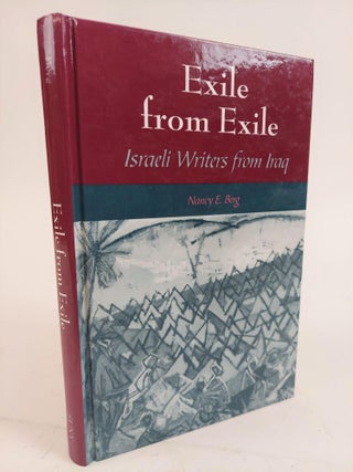 1360766 EXILE FROM EXILE: ISRAELI WRITERS FROM IRAQ. Nancy E. Berg