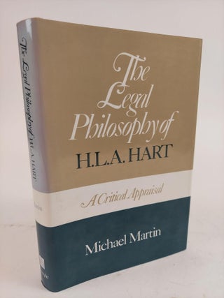 1360773 THE LEGAL PHILOSOPHY OF H.L.A HART: A CRITICAL APPRAISAL. Michael Martin