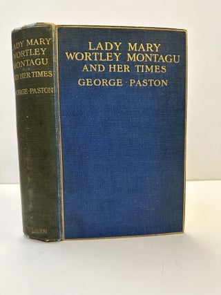1360888 LADY MARY WORTLEY MONTAGU AND HER TIMES. George Paston