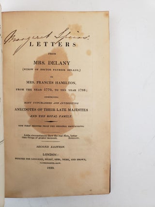 LETTERS FROM MRS. DELANY (WIDOW OF DOCTOR PATRICK DELANY) TO MRS. FRANCES HAMILTON, FROM THE YEAR 1779, TO THE YEAR 1788; COMPRISING MANY UNPUBLISHED AND INTERESTING ANECDOTES OF THEIR LATE MAJESTIES AND THE ROYAL FAMILY. NOW FIRST PRINTED FROM THE ORIGINAL MANUSCRIPTS