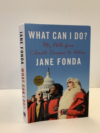 1361083 WHAT CAN I DO? MY PATH FROM CLIMATE DESPAIR TO ACTION [SIGNED]. Jane Fonda