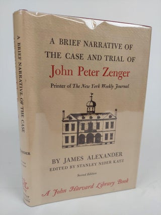 1361085 A BRIEF NARRATIVE OF THE CASE AND TRIAL OF JOHN PETER ZENGER. James Alexander, Stanley...