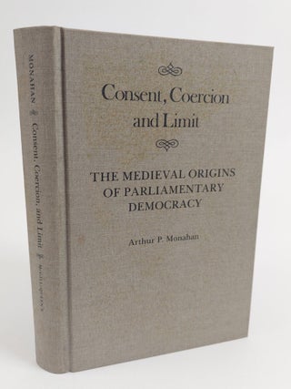 1361200 CONSENT, COERCION AND LIMIT: THE MEDIEVAL ORIGINS OF PARLIAMENTARY DEMOCRACY. Arthur P....