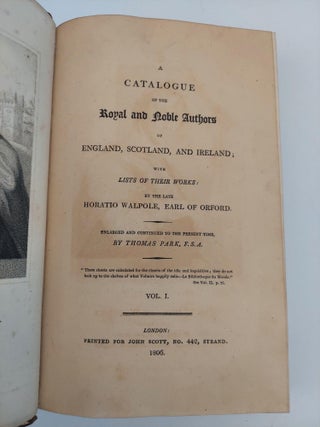 A CATALOGUE OF THE ROYAL AND NOBLE AUTHORS OF ENGLAND, SCOTLAND, AND IRELAND; WITH LISTS OF THEIR WORKS: BY THE LATE HORATIO WALPOLE, EARL OF ORFORD [5 VOLUMES]
