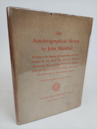 1361475 AN AUTOBIOGRAPHICAL SKETCH BY JOHN MARSHALL WRITTEN AT THE REQUEST OF JOSEPH STORY AND...