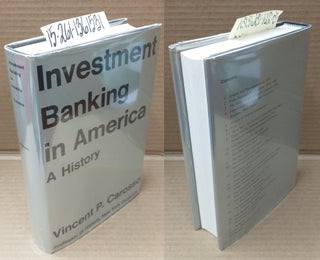 1361531 Investment Banking in America: A History. Vincent P. Carosso