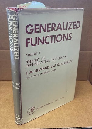 1361710 GENERALIZED FUNCTIONS. VOLUME 3: THEORY OF DIFFERENTIAL EQUATIONS. I. M. Gelʹfand,...