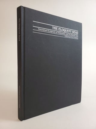 1361812 THE ELOQUENT DEAD: ANCESTRAL SCULPTURE OF INDONESIA AND SOUTHEAST ASIA. Jerome Feldman