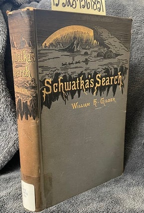 1361851 Schwatka's Search: Sledging in the Arctic in Quest of the Franklin Records. William H....