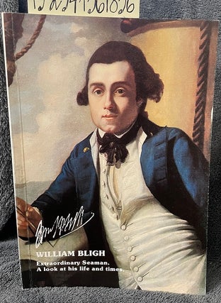 1361856 William Bligh: Extraordinary Seaman, A Look at His Life and Times. Lady Devon