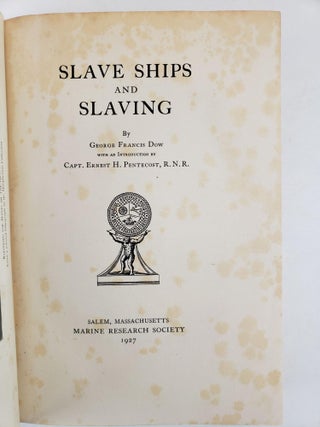 1361857 SLAVE SHIPS AND SLAVING. George Francis Dow