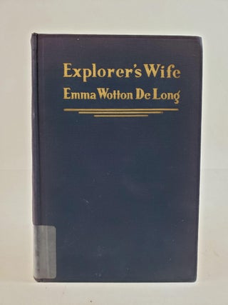 1361909 EXPLORER'S WIFE. Emma Wotton De Long