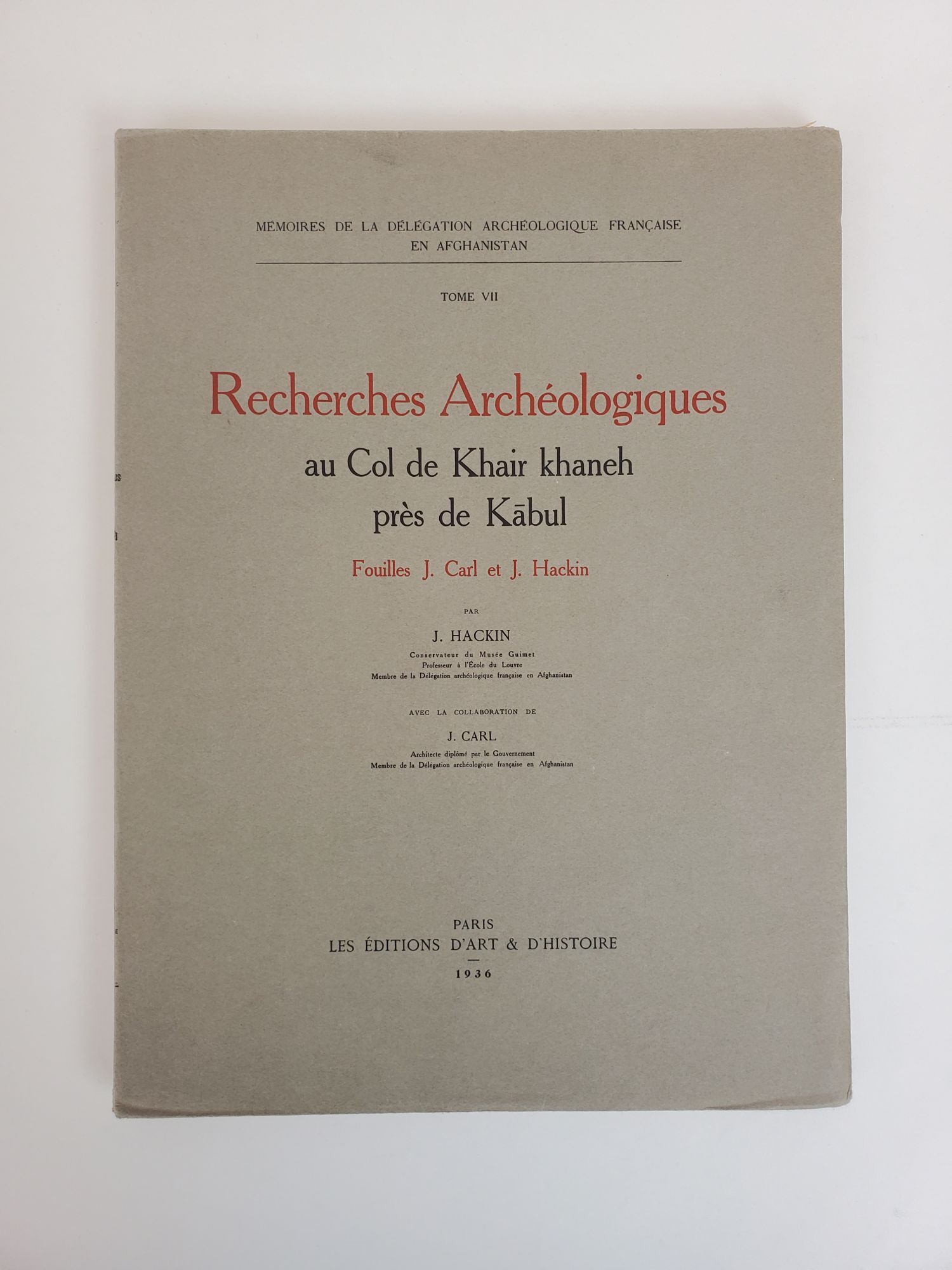 1362045 RECHERCHES ARCHEOLOGIQUES AU COL DE KHAIR KHANEH PRES DE KABUL. J. Hackin, J. Carl.