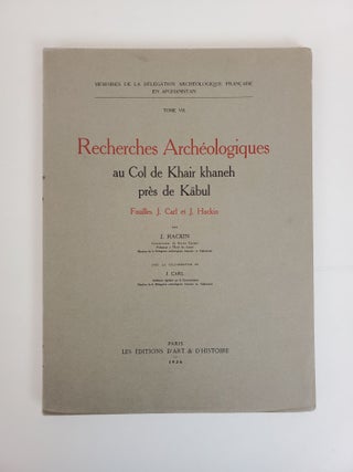 1362045 RECHERCHES ARCHEOLOGIQUES AU COL DE KHAIR KHANEH PRES DE KABUL. J. Hackin, J. Carl