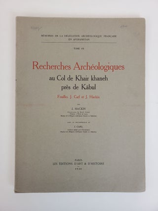 1362046 RECHERCHES ARCHEOLOGIQUES AU COL DE KHAIR KHANEH PRES DE KABUL. J. Hackin, J. Carl