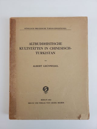 1362051 ALTBUDDHISTISCHE KULTSTÄTTEN IN CHINESISCH-TURKISTAN. Albert Grunwedel