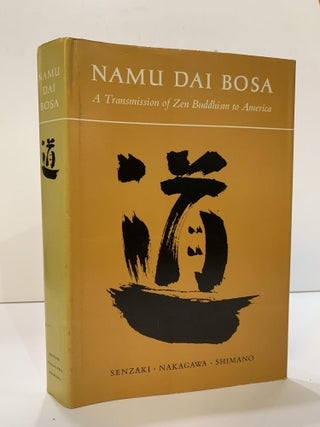 1362062 NAMU DAI BOSA: A TRANSMISSION OF ZEN BUDDHISM. Nyogen Senzaki, Soen Nakagawa, Eido Shimano