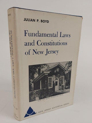 1362272 FUNDAMENTAL LAWS AND CONSTITUTIONS OF NEW JERSEY. Julian P. Boyd