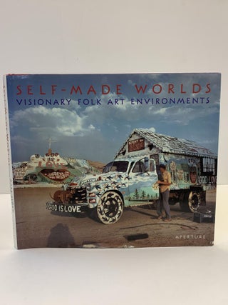 1362369 SELF-MADE WORLDS: VISIONARY FOLK ART ENVIRONMENTS. Roger Manley, Mark Sloan