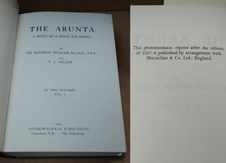 THE ARUNTA : A STUDY OF A STONE AGE PEOPLE : IN TWO VOLUMES [BOUND AS ONE VOLUME]